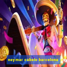 neymar cabelo barcelona